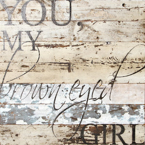 
                  
                    Load image into Gallery viewer, You, my brown-eyed girl / 14&amp;quot;x14&amp;quot; Reclaimed Wood Sign
                  
                