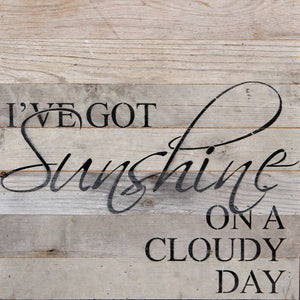 
                  
                    Load image into Gallery viewer, I&amp;#39;ve got sunshine on a cloudy day / 14&amp;quot;x14&amp;quot; Reclaimed Wood Sign
                  
                