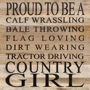 
                  
                    Load image into Gallery viewer, Proud to be a calf wrassling bale throwing flag loving dirt wearing tractor driving country girl / 14&amp;quot;x14&amp;quot; Reclaimed Wood Sign
                  
                