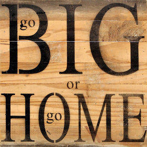 
                  
                    Load image into Gallery viewer, go BIG or go HOME / 14&amp;quot;x14&amp;quot; Reclaimed Wood Sign
                  
                