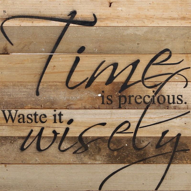 
                  
                    Load image into Gallery viewer, Time is precious. Waste it wisely. / 14&amp;quot;x14&amp;quot; Reclaimed Wood Sign
                  
                