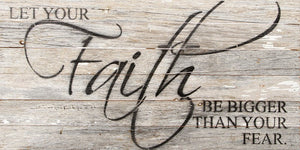 
                  
                    Load image into Gallery viewer, Let your faith be bigger than your fear. / 24&amp;quot;x12&amp;quot; Reclaimed Wood Sign
                  
                