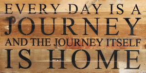
                  
                    Load image into Gallery viewer, Every day is a journey and the journey itself is home. / 24&amp;quot;x12&amp;quot; Reclaimed Wood Sign
                  
                