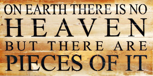 
                  
                    Load image into Gallery viewer, On Earth there is no heaven, but there are pieces of it. / 24&amp;quot;x12&amp;quot; Reclaimed Wood Sign
                  
                
