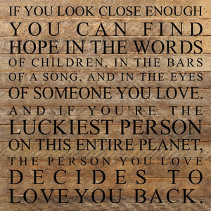 
                  
                    Load image into Gallery viewer, If you look close enough, you can find hope in the words of children, in the bars of a song, and in the eyes of someone you love. / 28&amp;quot;x28&amp;quot; Reclaimed Wood Sign
                  
                