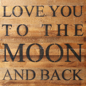 
                  
                    Load image into Gallery viewer, Love you to the moon and back. / 28&amp;quot;x28&amp;quot; Reclaimed Wood Sign
                  
                