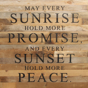 
                  
                    Load image into Gallery viewer, May every sunrise hold more promise, and every sunset hold more peace. / 28&amp;quot;x28&amp;quot; Reclaimed Wood Sign
                  
                