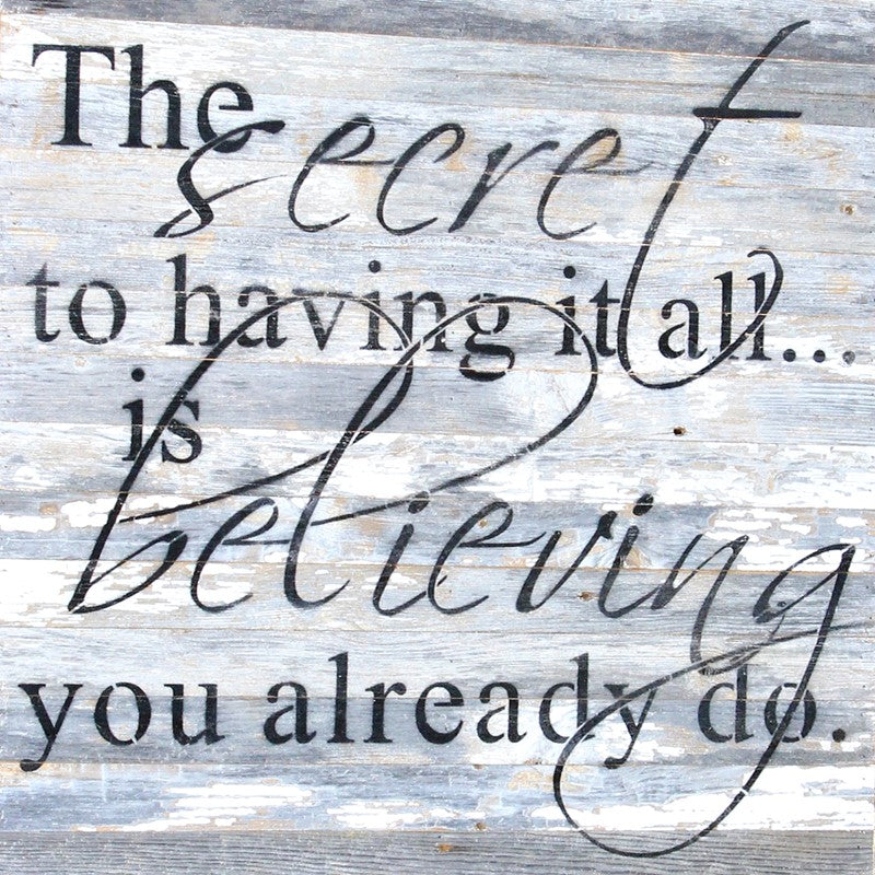 The secret to having it all is believing you already do. / 28
