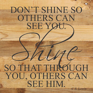 
                  
                    Load image into Gallery viewer, Don&amp;#39;t shine so others can see you. Shine so that through you, others can see him. C.S. Lewis / 28&amp;quot;x28&amp;quot; Reclaimed Wood Sign
                  
                