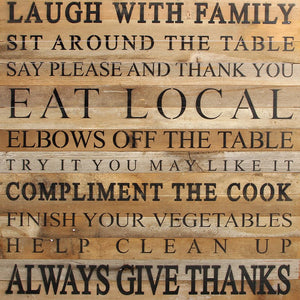 
                  
                    Load image into Gallery viewer, Laugh with family Sit around the table Say please and thank you Eat local Elbows off the table Try it you may like it Compliment the cook Finish your vegetables Help clean up Always give thanks / 28&amp;quot;x28&amp;quot; Reclaimed Wood Sign
                  
                