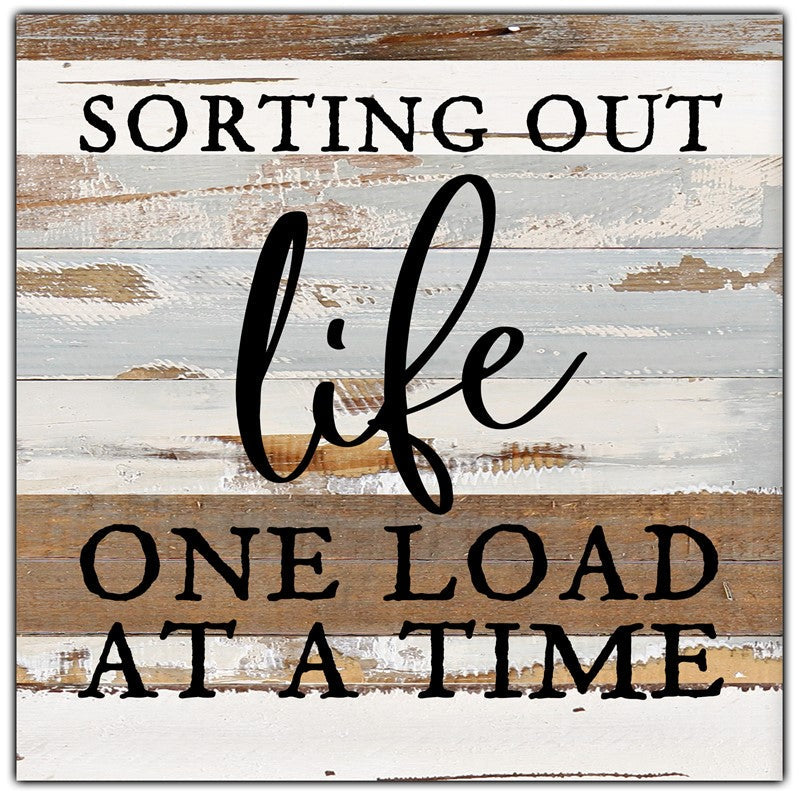 Sorting out life one load at a time / 12x12 Reclaimed Wood Wall Art