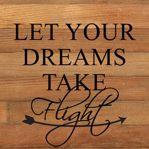 
                  
                    Load image into Gallery viewer, Let your dreams take flight (arrow) / 6&amp;quot;x6&amp;quot; Reclaimed Wood Sign
                  
                