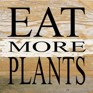 
                  
                    Load image into Gallery viewer, Eat more plants / 6&amp;quot;x6&amp;quot; Reclaimed Wood Sign
                  
                
