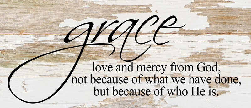 
                  
                    Load image into Gallery viewer, Grace love and mercy from God, not because of what we have done, but because of who He is. / 14&amp;quot;x6&amp;quot; Reclaimed Wood Sign
                  
                