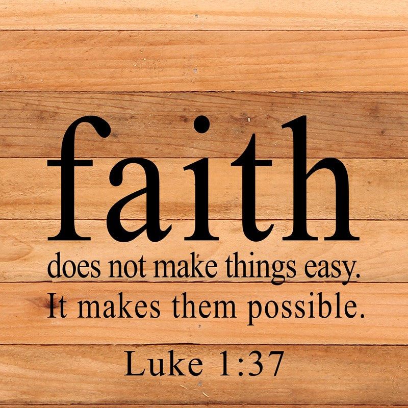 
                  
                    Load image into Gallery viewer, Faith does not make things easy. It makes them possible. Luke 1:37 / 14&amp;quot;x14&amp;quot; Reclaimed Wood Sign
                  
                