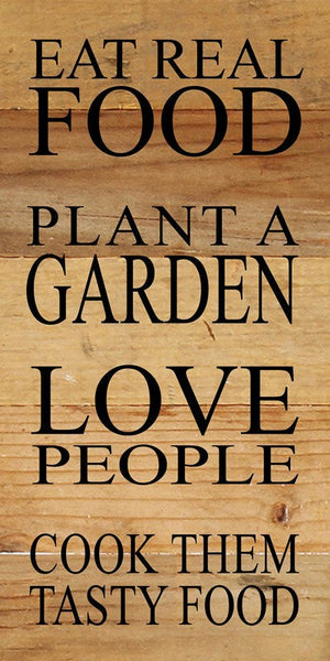 
                  
                    Load image into Gallery viewer, Eat real food, Plant a Garden, Love People, Cook them Tasty Food. / 12&amp;quot;x24&amp;quot; Reclaimed Wood Sign
                  
                