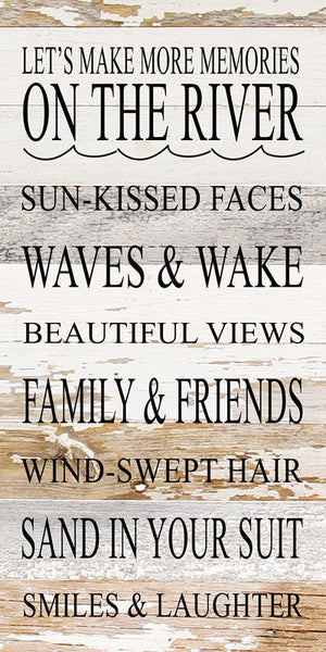 
                  
                    Load image into Gallery viewer, Let&amp;#39;s make more memories on the river Sun-kissed faces, waves &amp;amp; wake, beautiful views, family, friend, wind-swept hair, sand in your suit, smiles &amp;amp; laughter / 12&amp;quot;x24&amp;quot; Reclaimed Wood Sign
                  
                