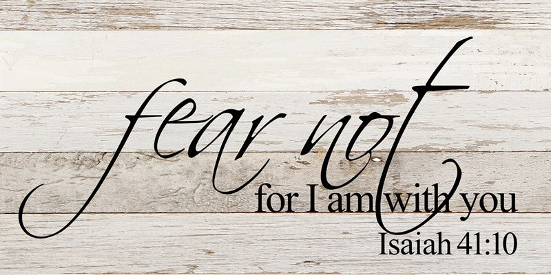 
                  
                    Load image into Gallery viewer, Fear not for I am with you Isaiah 41:10 / 24&amp;quot;x12&amp;quot; Reclaimed Wood Sign
                  
                