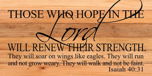 
                  
                    Load image into Gallery viewer, Those who hope in the Lord will renew their strength. They will soar on wings like eagles. They will run and not grow weary. They will walk and not be faint. Isaiah 40:31 / 24&amp;quot;x12&amp;quot; Reclaimed Wood Sign
                  
                