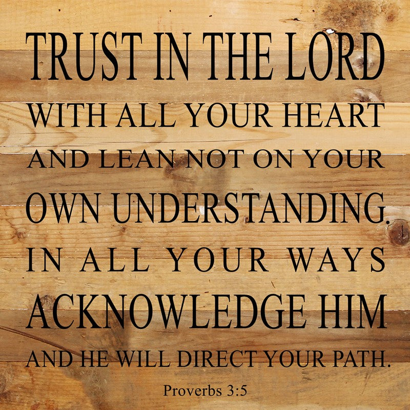 
                  
                    Load image into Gallery viewer, Trust in the Lord with all your heart and lean not on your own understanding. In all your ways acknowledge him and He will direct your path. Proverbs 3:5 / 28&amp;quot;x28&amp;quot; Reclaimed Wood Sign
                  
                