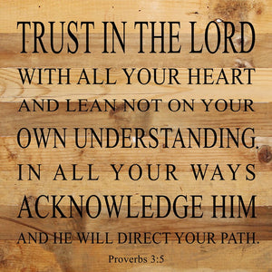 
                  
                    Load image into Gallery viewer, Trust in the Lord with all your heart and lean not on your own understanding. In all your ways acknowledge him and He will direct your path. Proverbs 3:5 / 28&amp;quot;x28&amp;quot; Reclaimed Wood Sign
                  
                