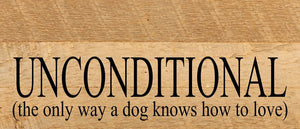 
                  
                    Load image into Gallery viewer, Unconditional (the only way a dog knows how to love) / 14&amp;quot;x6&amp;quot; Reclaimed Wood Sign
                  
                