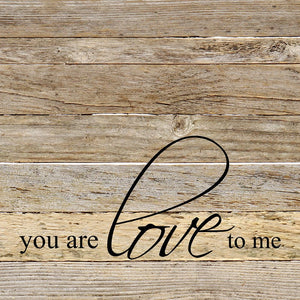 
                  
                    Load image into Gallery viewer, You are love to me / 14&amp;quot;x14&amp;quot; Reclaimed Wood Sign
                  
                