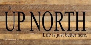
                  
                    Load image into Gallery viewer, Up north. Life is just better here. / 24&amp;quot;x12&amp;quot; Reclaimed Wood Sign
                  
                