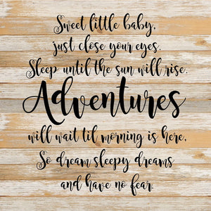 
                  
                    Load image into Gallery viewer, Sweet little baby, just close your eyes. Sleep until the sun will rise. Adventures will wait til morning is here, so dream sleepy dreams and have no fear. / 28&amp;quot;x28&amp;quot; Reclaimed Wood Sign
                  
                