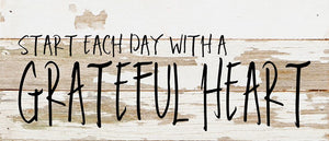 
                  
                    Load image into Gallery viewer, Start each day with a grateful heart. / 14&amp;quot;x6&amp;quot; Reclaimed Wood Sign
                  
                