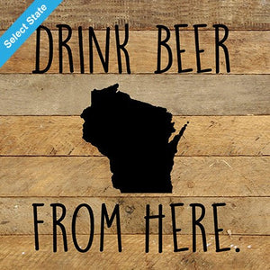 
                  
                    Load image into Gallery viewer, Drink Beer From Here. / 10&amp;quot;x10&amp;quot; Reclaimed Wood Sign
                  
                