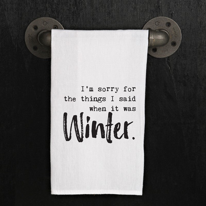I am sorry for the things I said when it was winter.