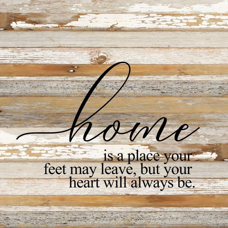 
                  
                    Load image into Gallery viewer, Home is a place your feet may leave, but your heart will always be. / 28&amp;quot;x28&amp;quot; Reclaimed Wood Sign
                  
                