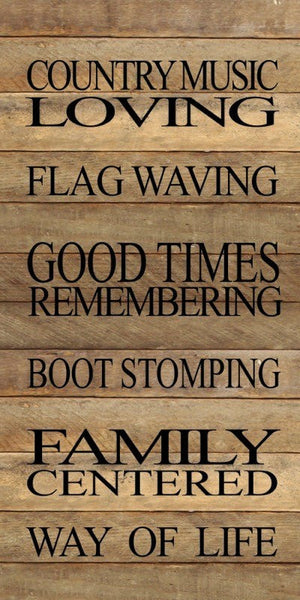 
                  
                    Load image into Gallery viewer, Country Music loving, flag waving, good times remembering, boot stomping, family centered, way of life. / 12&amp;quot;x24&amp;quot; Reclaimed Wood Sign
                  
                
