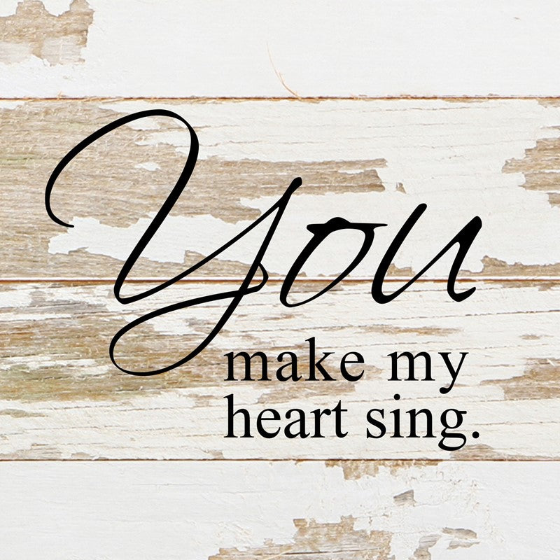 You make my heart sing. / 6
