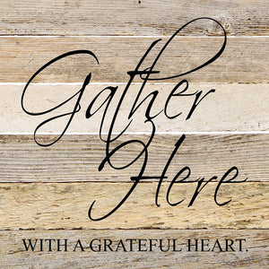 
                  
                    Load image into Gallery viewer, Gather here with a grateful heart. / 14&amp;quot;x14&amp;quot; Reclaimed Wood Sign
                  
                