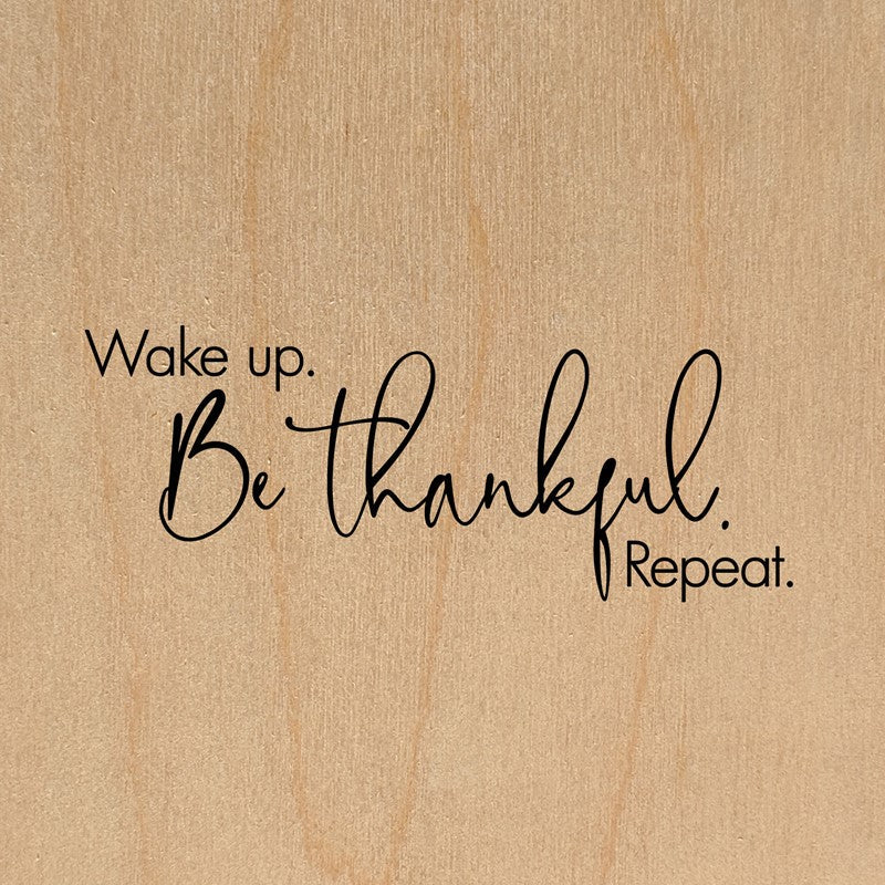 Wake up. Be thankful. Repeat. / 6