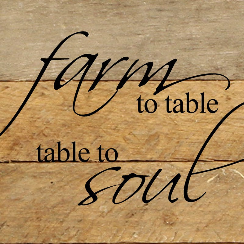 Farm to table. Table to soul. / 6
