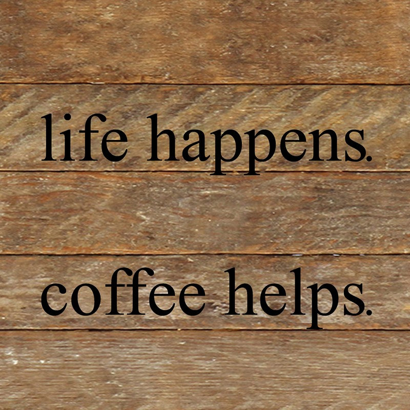 Life happens. Coffee helps. / 10