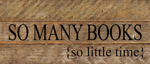 
                  
                    Load image into Gallery viewer, So many books, so little time. / 14&amp;quot;x6&amp;quot; Reclaimed Wood Sign
                  
                