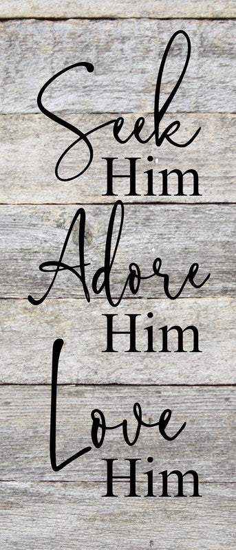 
                  
                    Load image into Gallery viewer, Seek Him. Adore Him. Love Him. / 6&amp;quot;x14&amp;quot; Reclaimed Wood Sign
                  
                