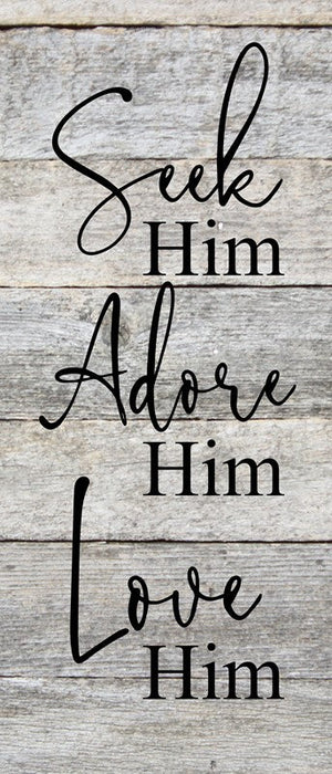 
                  
                    Load image into Gallery viewer, Seek Him. Adore Him. Love Him. / 6&amp;quot;x14&amp;quot; Reclaimed Wood Sign
                  
                