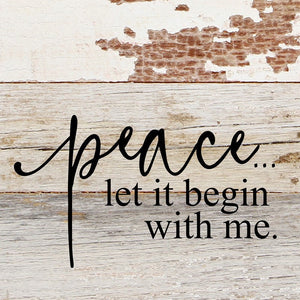 
                  
                    Load image into Gallery viewer, Peace...let it begin with me. / 6&amp;quot;x6&amp;quot; Reclaimed Wood Sign
                  
                