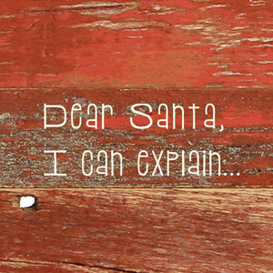 
                  
                    Load image into Gallery viewer, Dear Santa, I can explain. / 6&amp;quot;x6&amp;quot; Reclaimed Wood Sign
                  
                