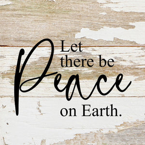 
                  
                    Load image into Gallery viewer, Let there be peace on Earth. / 6&amp;quot;x6&amp;quot; Reclaimed Wood Sign
                  
                