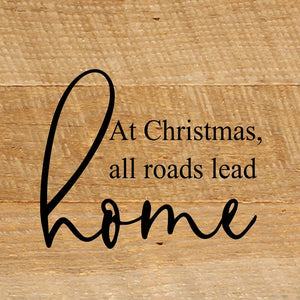 
                  
                    Load image into Gallery viewer, At Christmas, all roads lead home. / 6&amp;quot;x6&amp;quot; Reclaimed Wood Sign
                  
                
