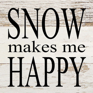 
                  
                    Load image into Gallery viewer, Snow makes me happy / 6&amp;quot;x6&amp;quot; Reclaimed Wood Sign
                  
                