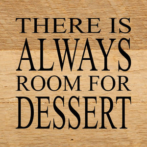 
                  
                    Load image into Gallery viewer, There is always room for dessert. / 6&amp;quot;x6&amp;quot; Reclaimed Wood Sign
                  
                