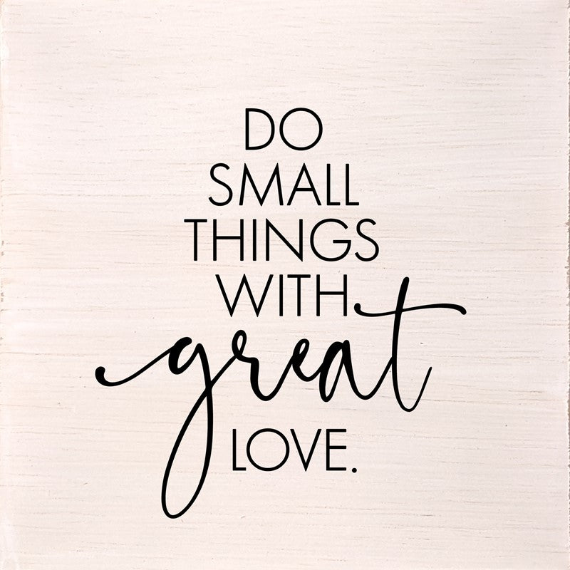 Do small things with great love. (White Finish) / 6