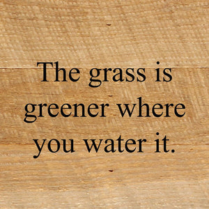 
                  
                    Load image into Gallery viewer, The grass is greener where you water it. / 6&amp;quot;x6&amp;quot; Reclaimed Wood Sign
                  
                